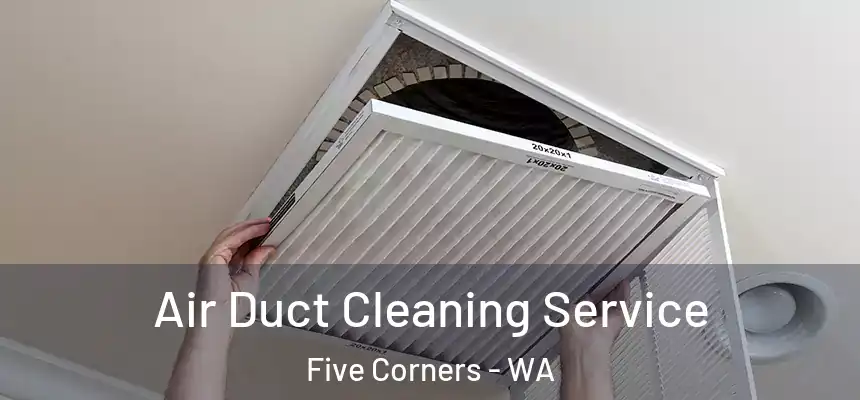  Air Duct Cleaning Service Five Corners - WA