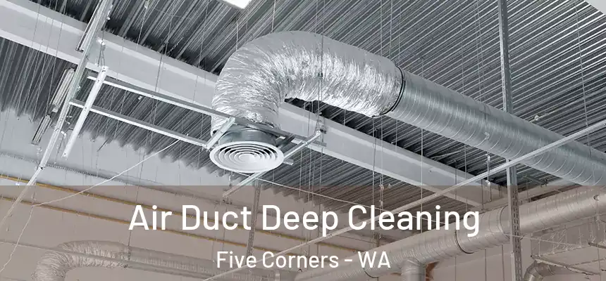  Air Duct Deep Cleaning Five Corners - WA