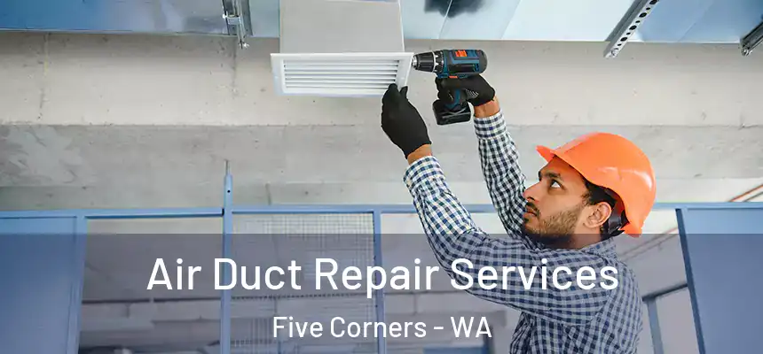  Air Duct Repair Services Five Corners - WA
