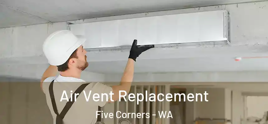  Air Vent Replacement Five Corners - WA