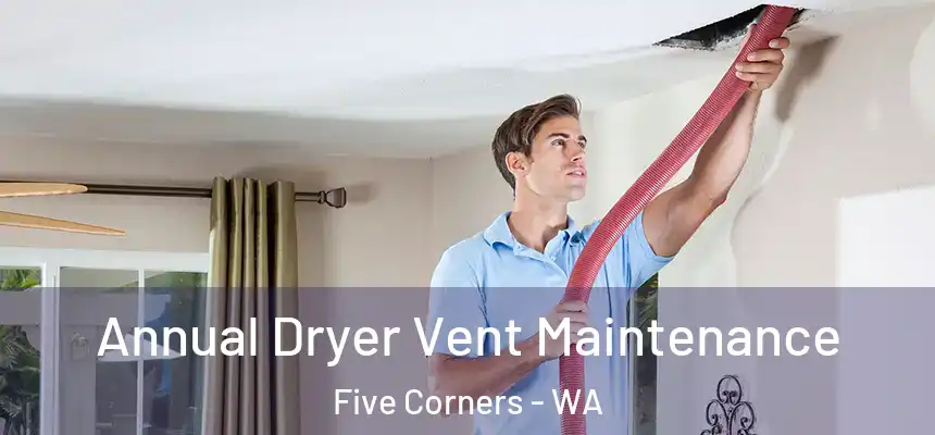  Annual Dryer Vent Maintenance Five Corners - WA