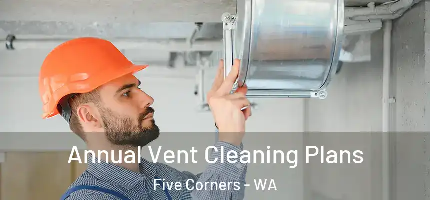  Annual Vent Cleaning Plans Five Corners - WA