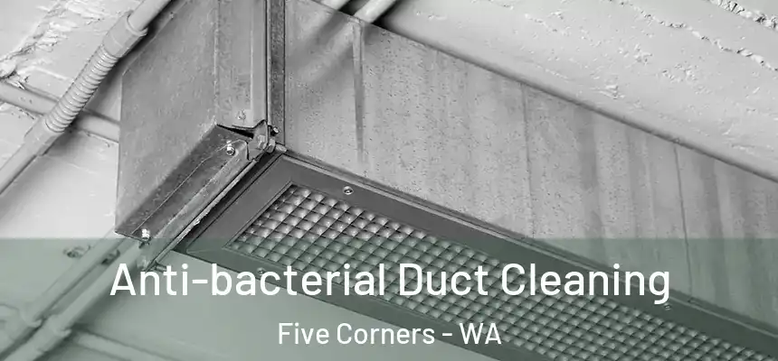  Anti-bacterial Duct Cleaning Five Corners - WA