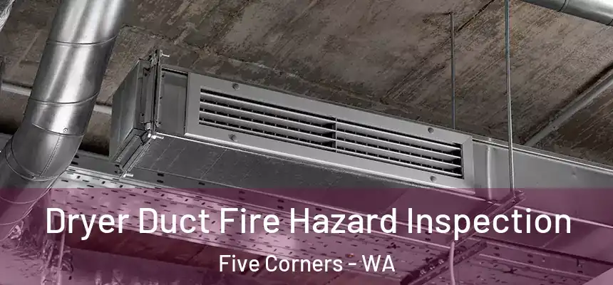  Dryer Duct Fire Hazard Inspection Five Corners - WA