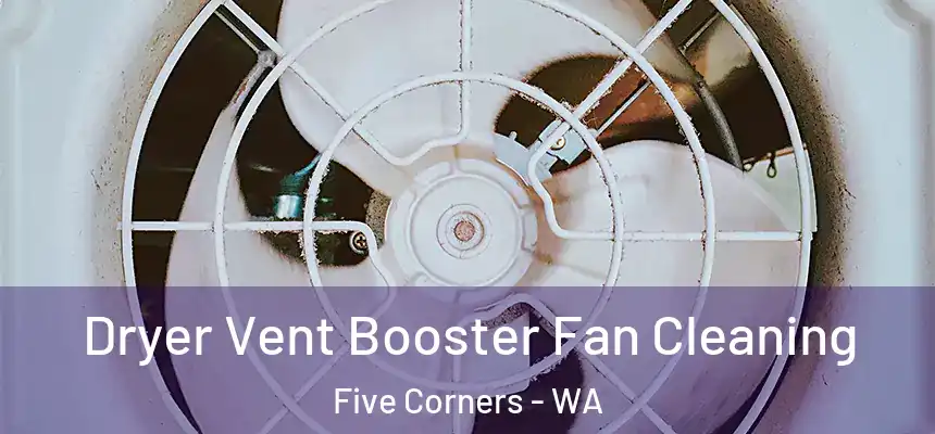  Dryer Vent Booster Fan Cleaning Five Corners - WA