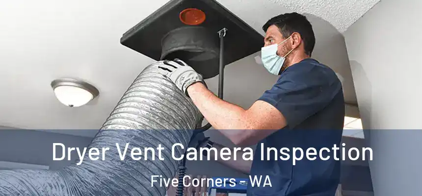 Dryer Vent Camera Inspection Five Corners - WA