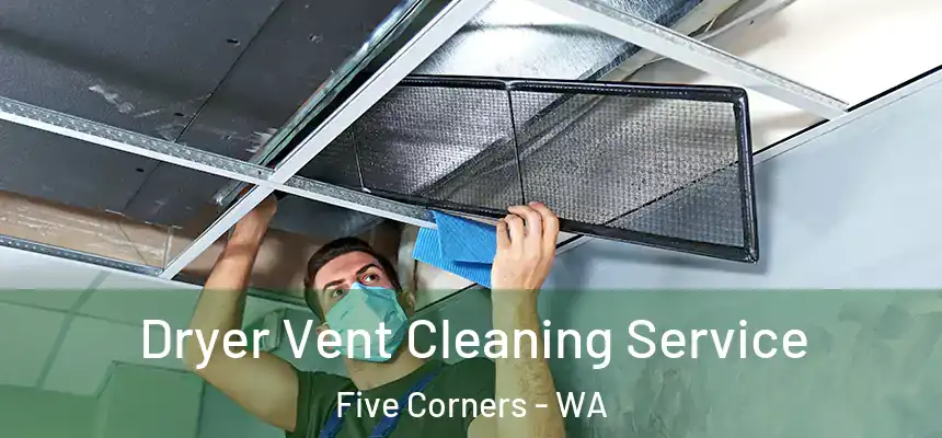  Dryer Vent Cleaning Service Five Corners - WA