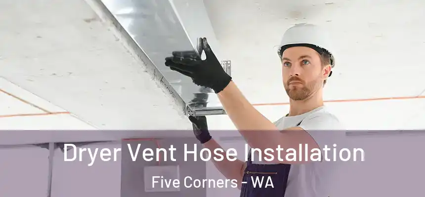  Dryer Vent Hose Installation Five Corners - WA