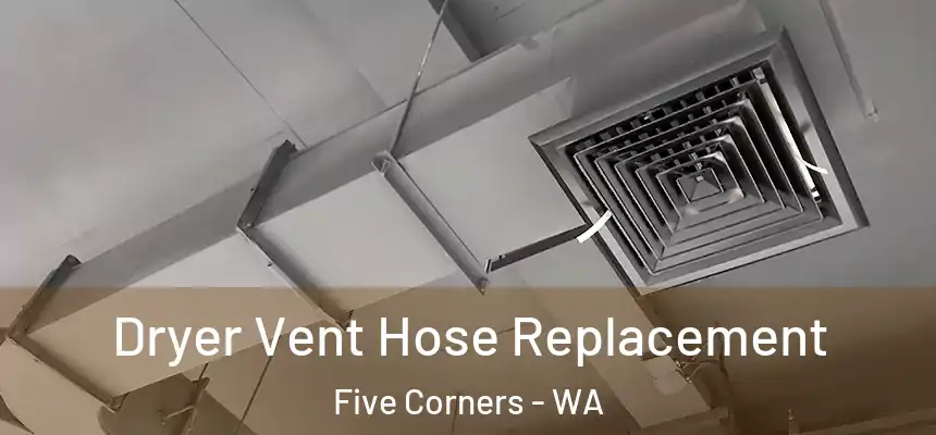  Dryer Vent Hose Replacement Five Corners - WA