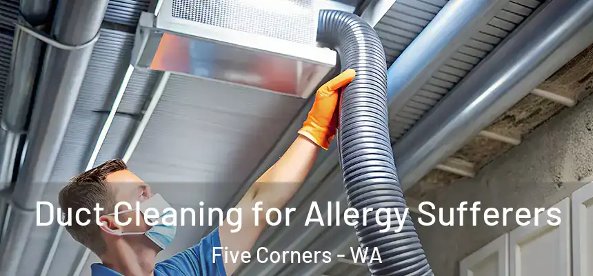  Duct Cleaning for Allergy Sufferers Five Corners - WA