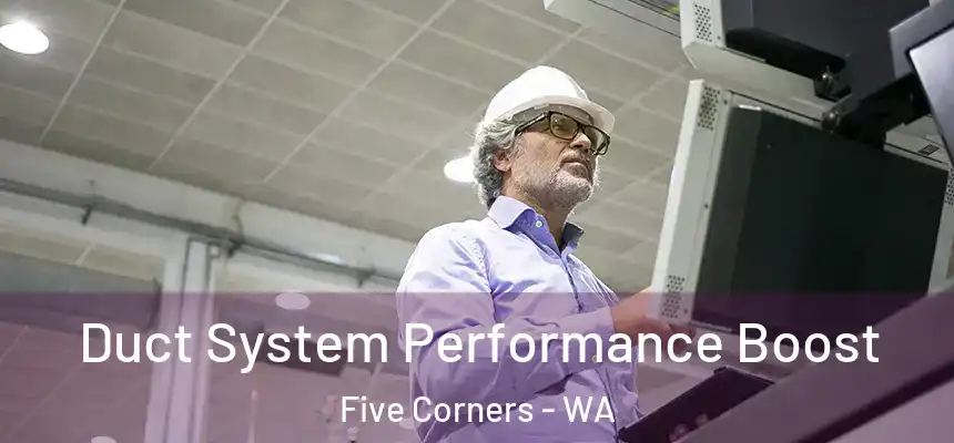  Duct System Performance Boost Five Corners - WA