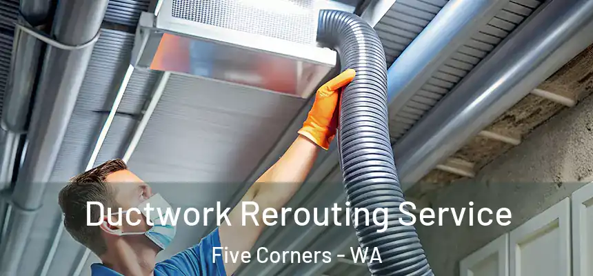  Ductwork Rerouting Service Five Corners - WA