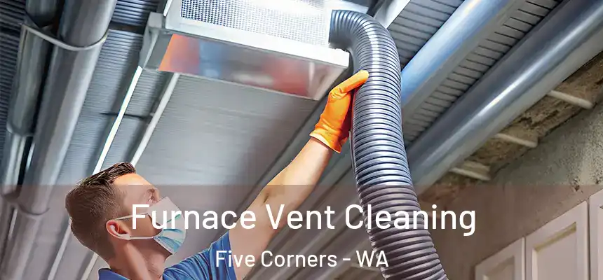  Furnace Vent Cleaning Five Corners - WA