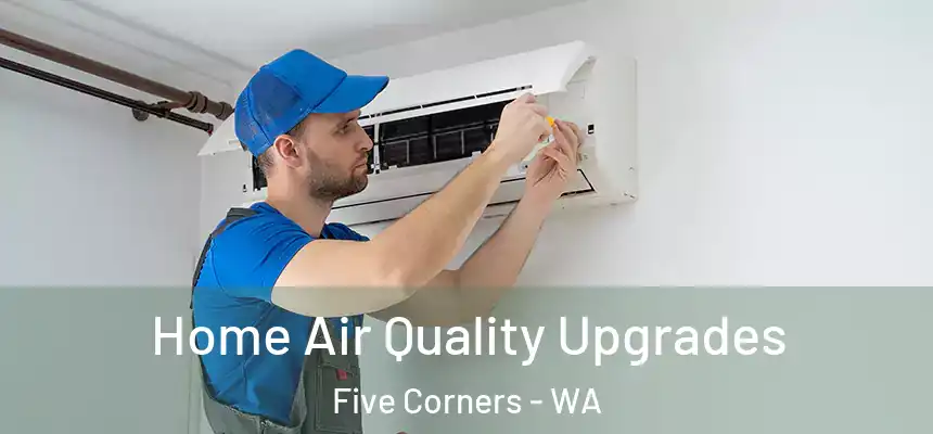  Home Air Quality Upgrades Five Corners - WA
