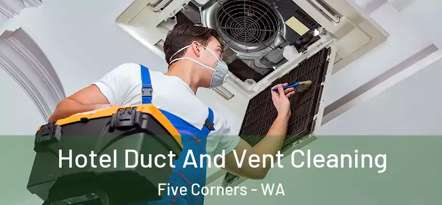  Hotel Duct And Vent Cleaning Five Corners - WA