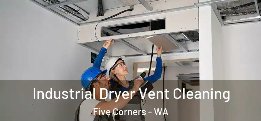  Industrial Dryer Vent Cleaning Five Corners - WA