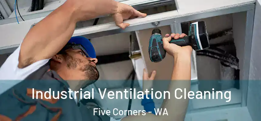  Industrial Ventilation Cleaning Five Corners - WA