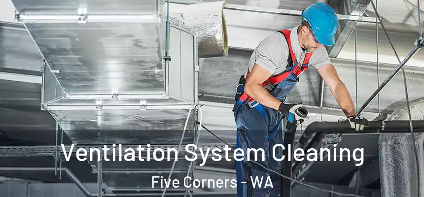  Ventilation System Cleaning Five Corners - WA